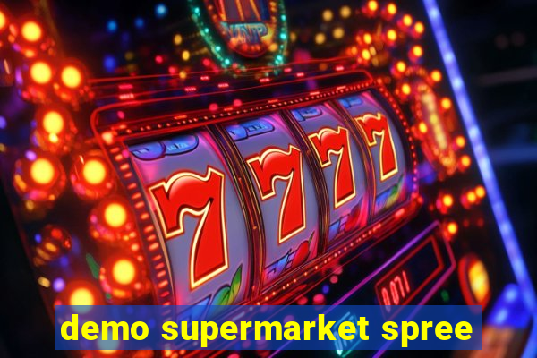 demo supermarket spree